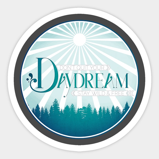 Don't Quit Your Daydream - Teal Sticker by Mother Moon Creative Co